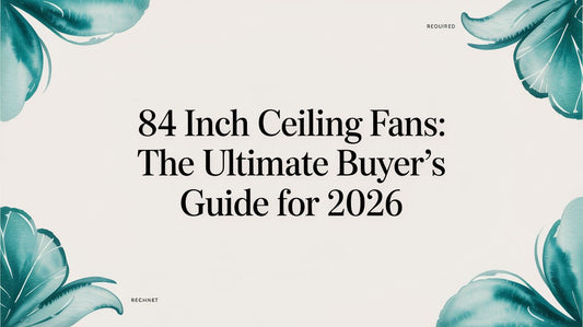84 Inch Ceiling Fans: The Ultimate Buyer's Guide for 2026