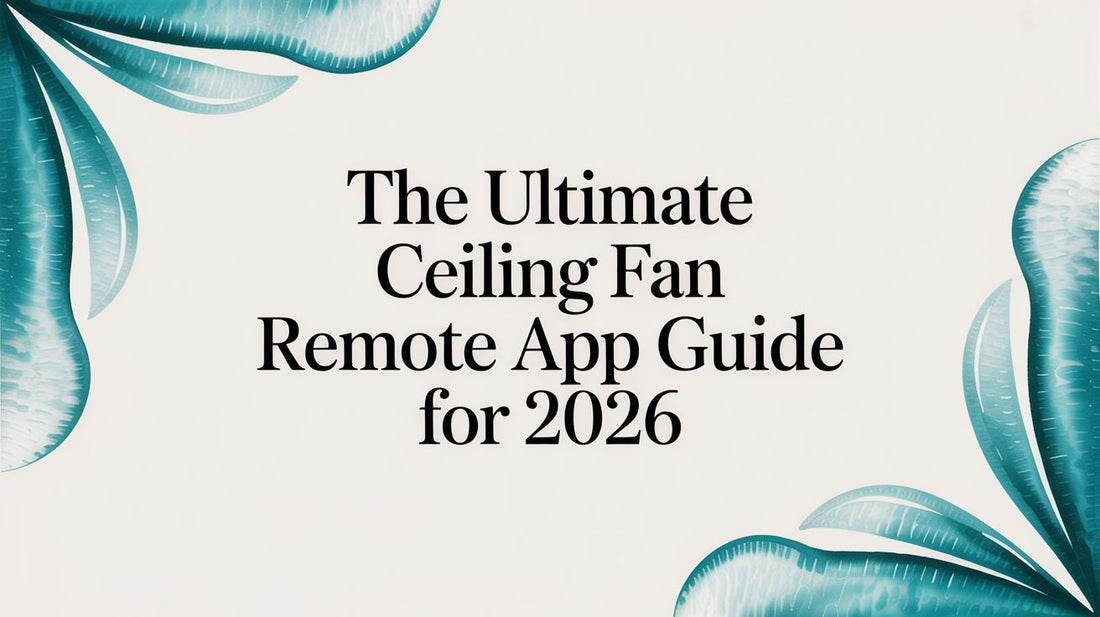 The Ultimate Ceiling Fan Remote App Guide for 2026