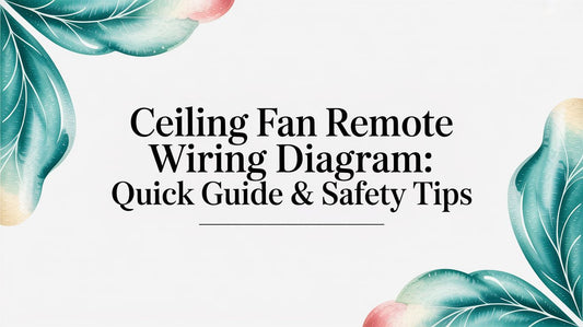 Ceiling Fan Remote Wiring Diagram: Quick Guide & Safety Tips