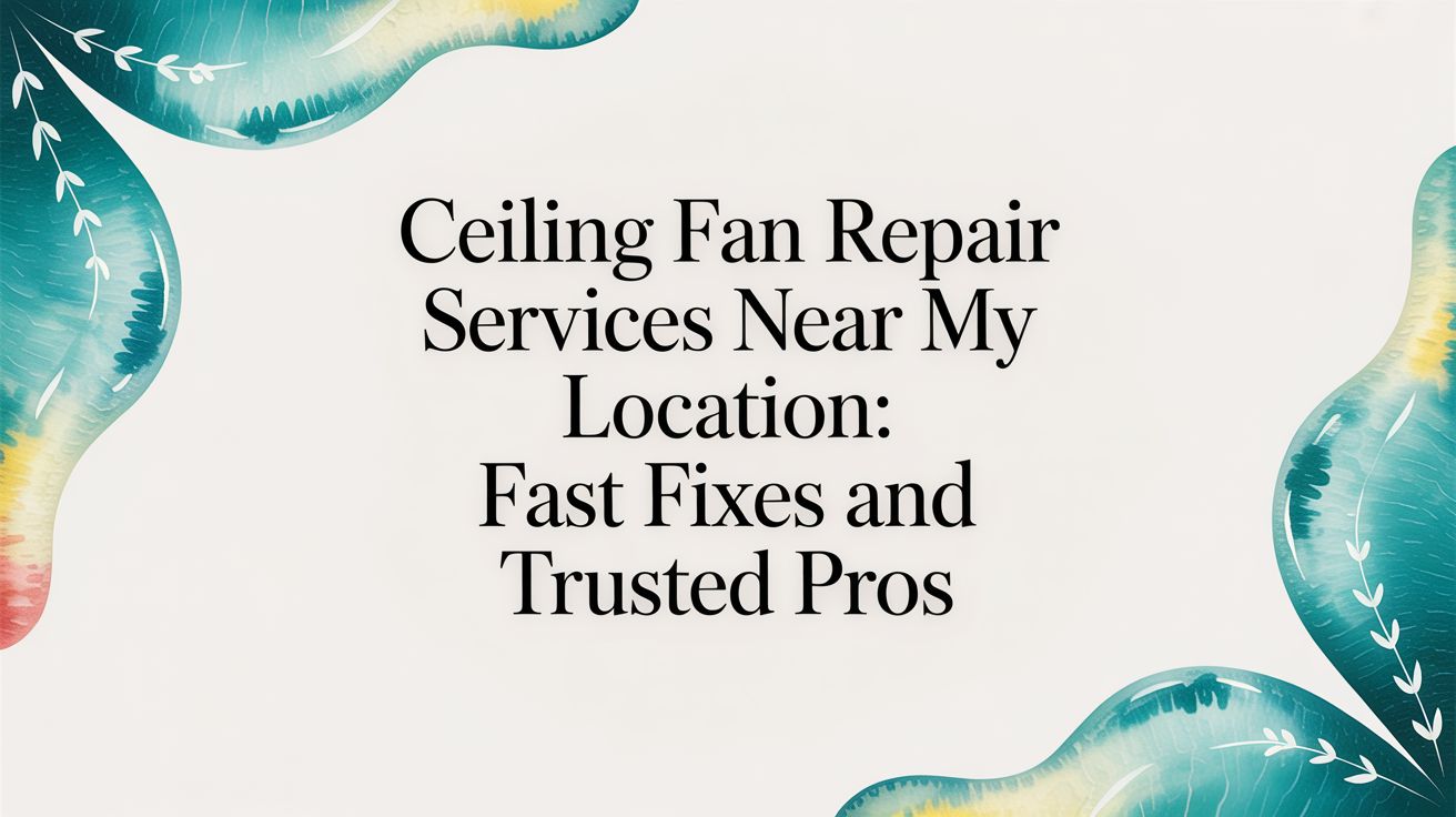 Ceiling fan repair services near my location: Fast fixes and trusted p ...