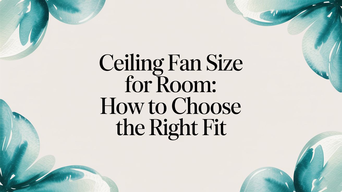 Ceiling Fan Size for Room: How to Choose the Right Fit – Fan Connection