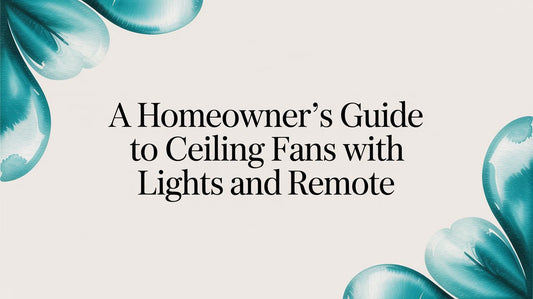 A Homeowner's Guide to Ceiling Fans With Lights and Remote