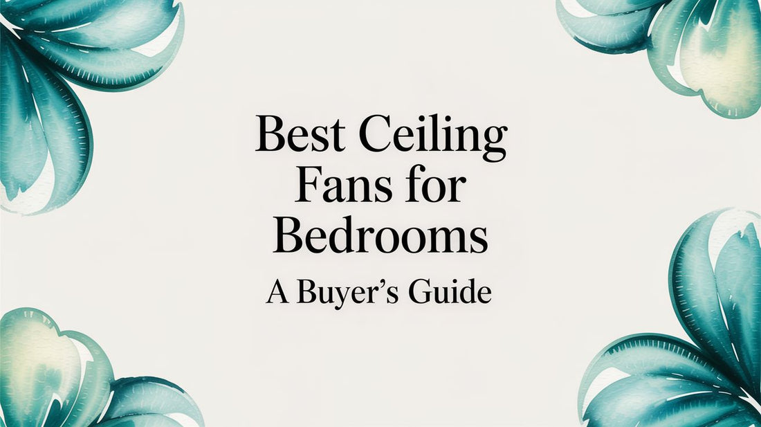 Best Ceiling Fans for Bedrooms: A Fun Buyer's Guide