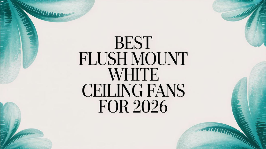 Best Flush Mount White Ceiling Fans for 2026