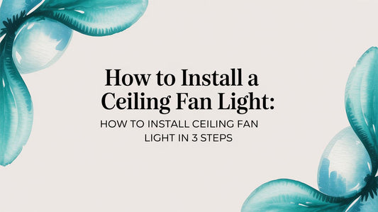 How to Install a Ceiling Fan Light: Your Fun Guide to a Flawless DIY in 3 Steps