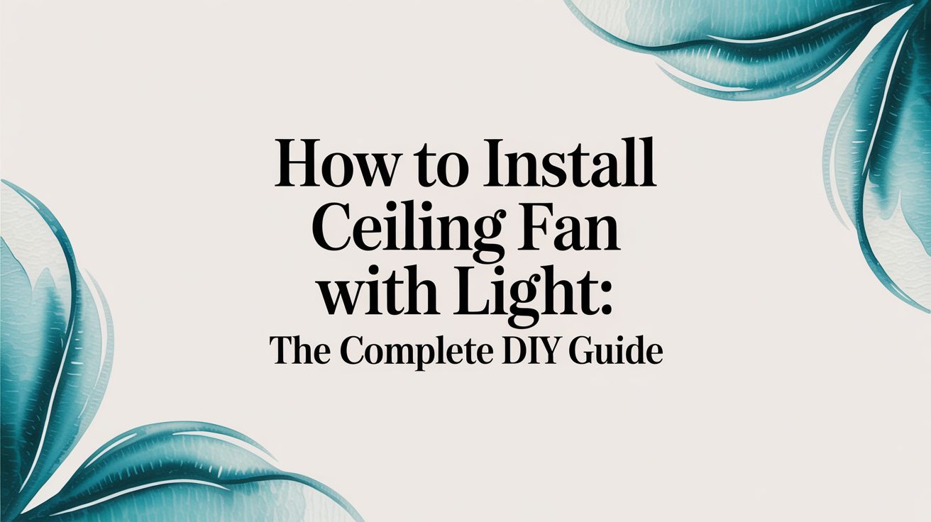 How to Install Ceiling Fan With Light: The Complete DIY Guide – Fan ...