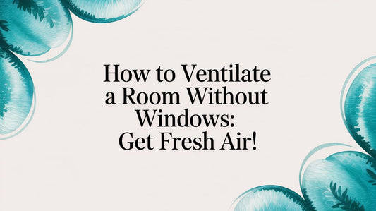 How to Ventilate a Room Without Windows: Get Fresh Air!