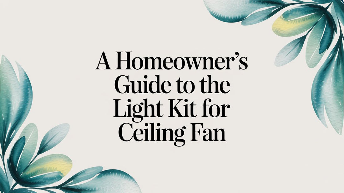 A Homeowner’s Guide to the Light Kit for Ceiling Fan