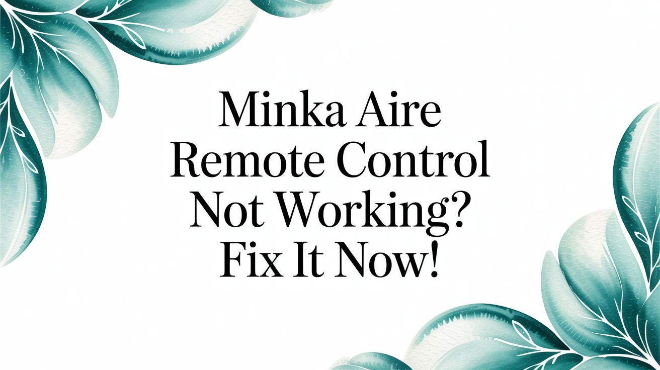 Minka Aire Remote Control Not Working? Fix It Now! (2026 Guide) – Fan ...