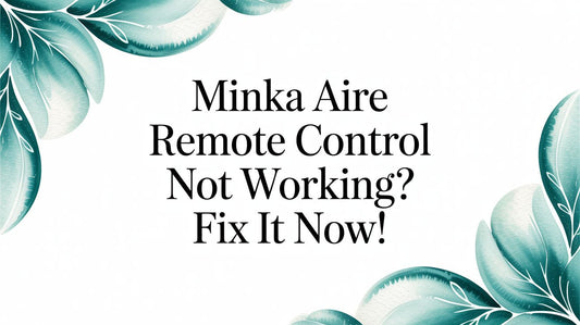 Minka Aire Remote Control Not Working? Fix It Now! (2026 Guide)