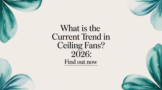 What is the current trend in ceiling fans? 2026: Find out now