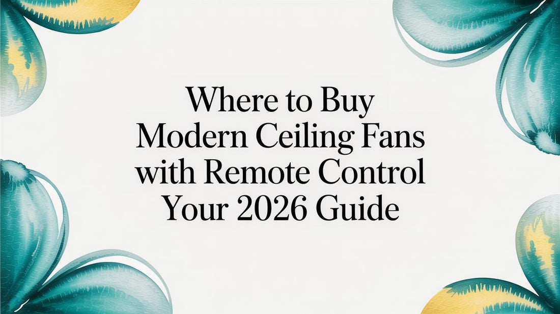 Where to Buy Modern Ceiling Fans With Remote Control: Your Ultimate Guide