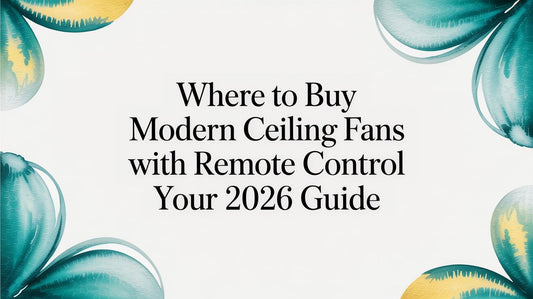 Where to Buy Modern Ceiling Fans With Remote Control: Your Ultimate Guide